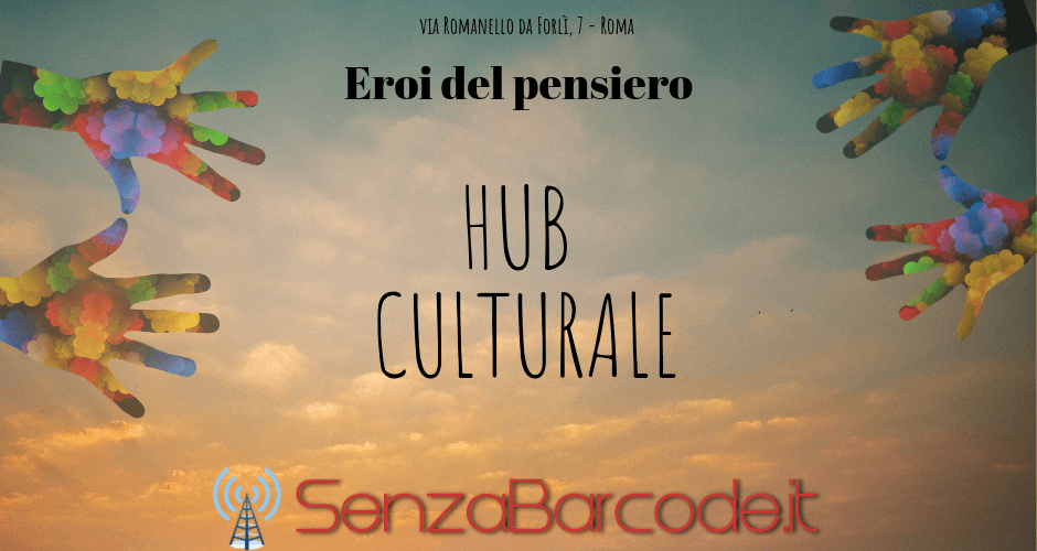 Un punto d'incontro al Pigneto dove valorizzare l'arte, la cultura, la conoscenza. Eroi del pensiero hub culturale SenzaBarcode.