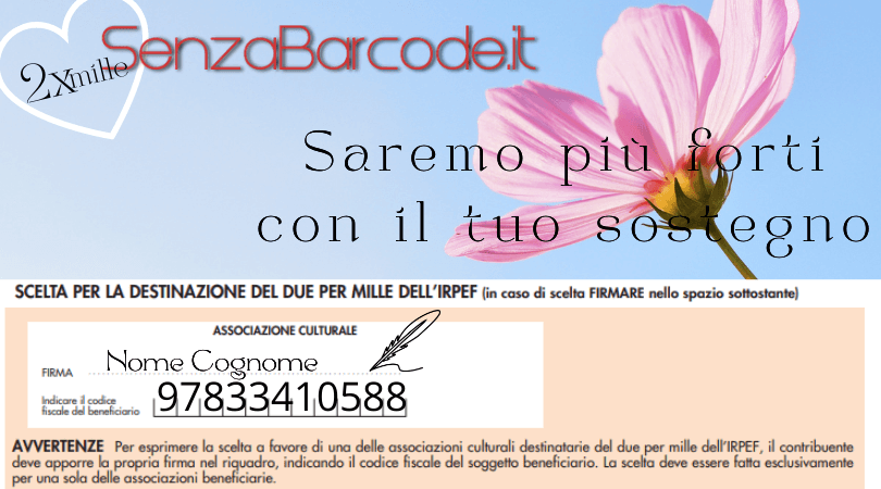 Torna il 2xMille alle Associazioni culturali. È possibile sostenere anche la non profit SenzaBarcode. Basta una firma!